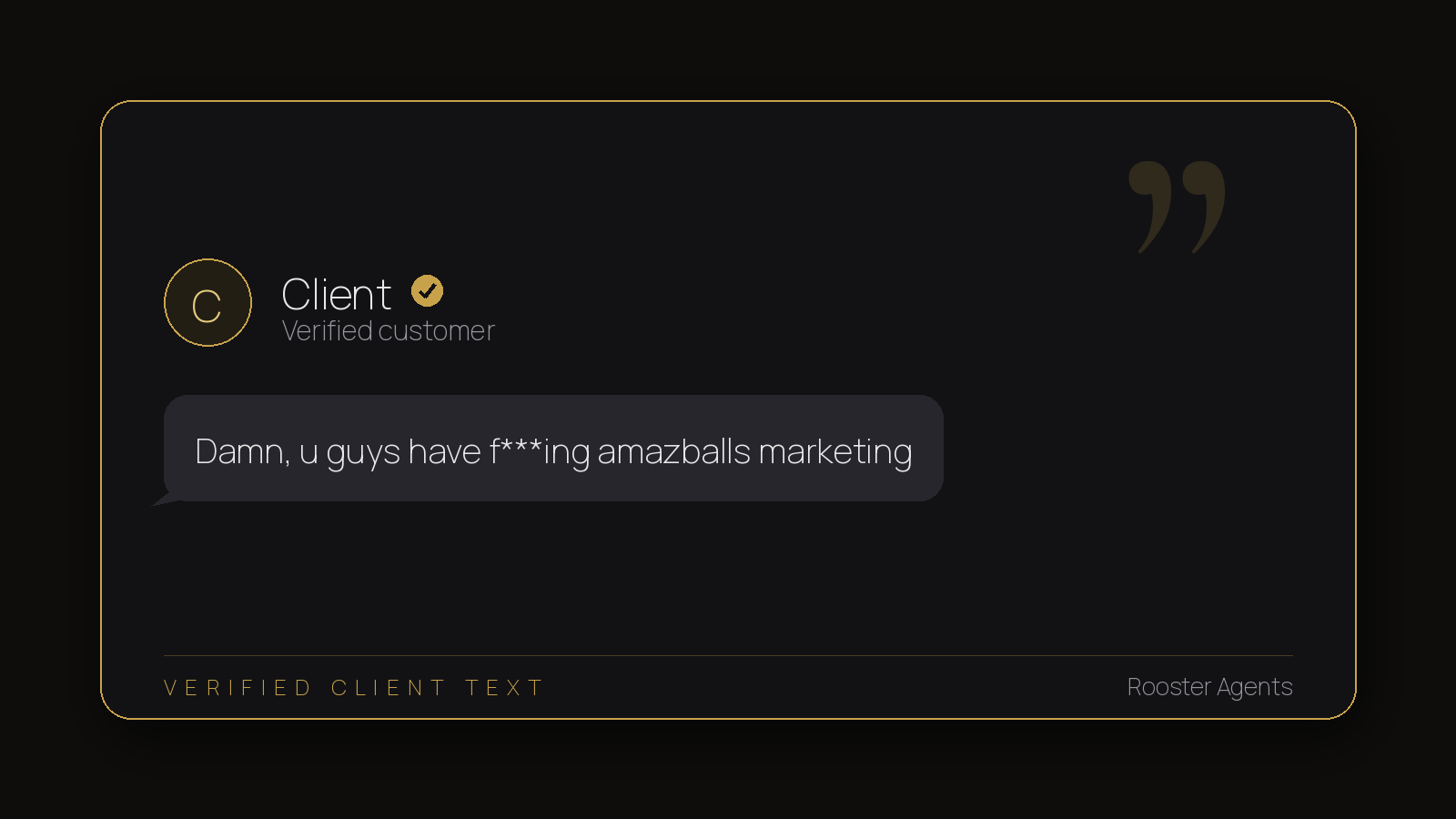 Client: you guys have amazing marketing