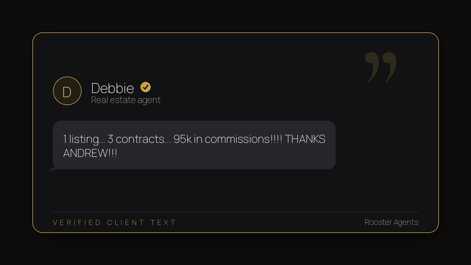 Debbie, real estate agent: 1 listing, 3 contracts, 95k in commissions — thanks Andrew