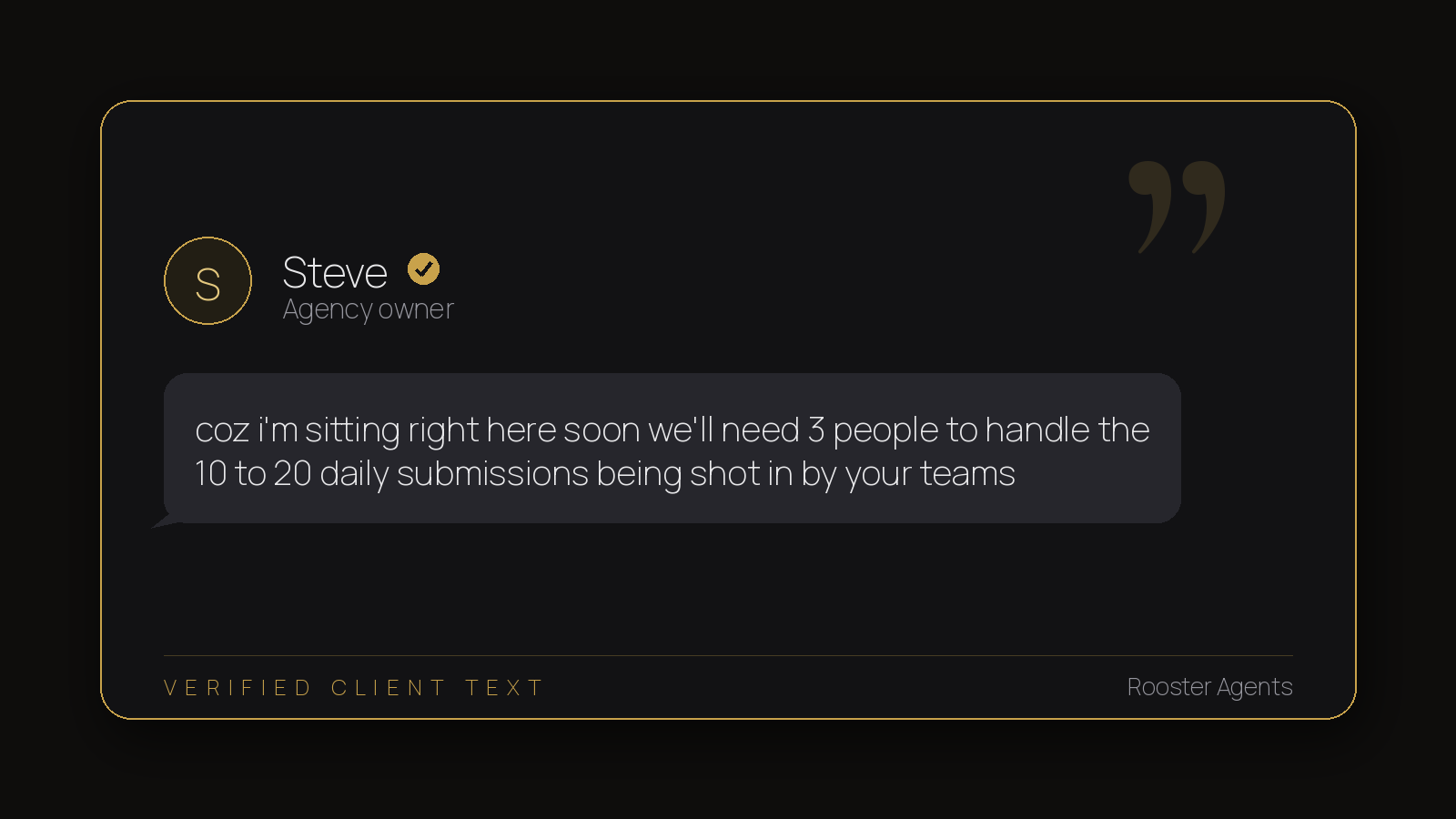 Steve, agency owner: we'll need 3 people to handle the daily submissions from your teams